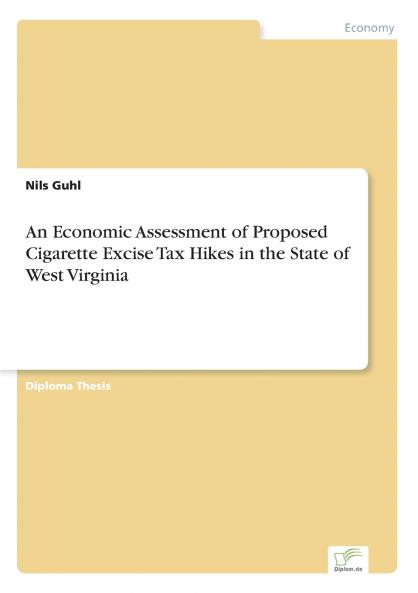 An Economic Assessment of Proposed Cigarette Excise Tax Hikes in the State of West Virginia