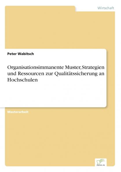 Organisationsimmanente Muster Strategien und Ressourcen zur Qualitätssicherung an Hochschulen