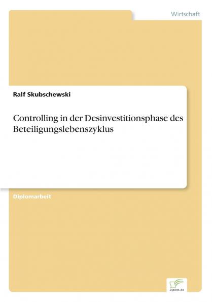 Controlling in der Desinvestitionsphase des Beteiligungslebenszyklus