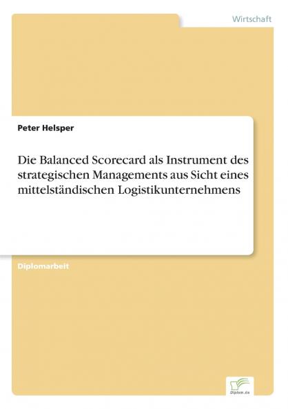 Die Balanced Scorecard als Instrument des strategischen Managements aus Sicht eines mittelständischen Logistikunternehmens