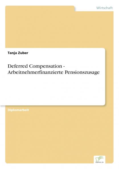 Deferred Compensation - Arbeitnehmerfinanzierte Pensionszusage