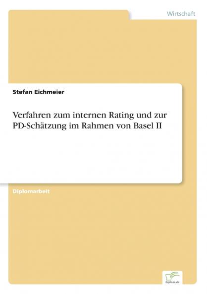 Verfahren zum internen Rating und zur PD-Schätzung im Rahmen von Basel II