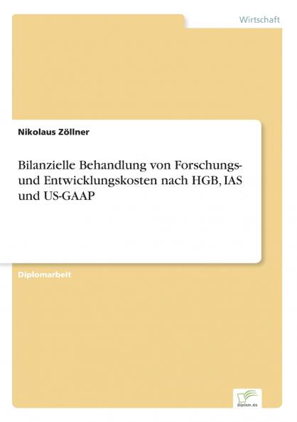 Bilanzielle Behandlung von Forschungs- und Entwicklungskosten nach HGB IAS und US-GAAP