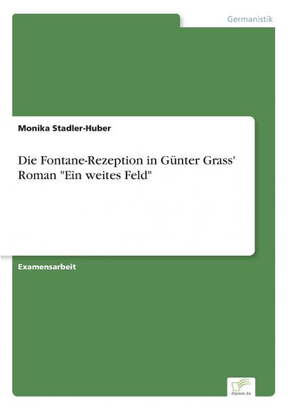 Die Fontane-Rezeption in Günter Grass' Roman Ein weites Feld