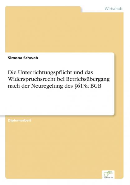 Die Unterrichtungspflicht und das Widerspruchsrecht bei Betriebsübergang nach der Neuregelung des §613a BGB