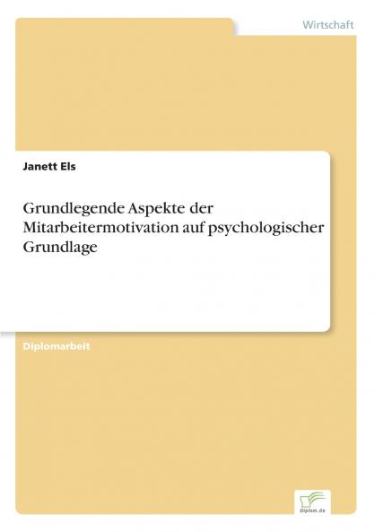 Grundlegende Aspekte der Mitarbeitermotivation auf psychologischer Grundlage