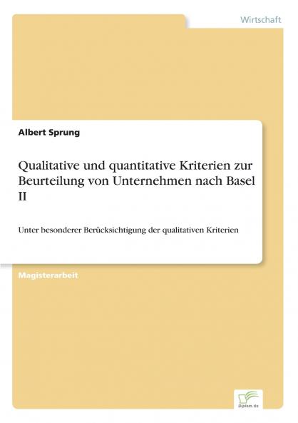 Qualitative und quantitative Kriterien zur Beurteilung von Unternehmen nach Basel II