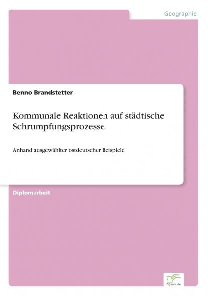 Kommunale Reaktionen auf städtische Schrumpfungsprozesse