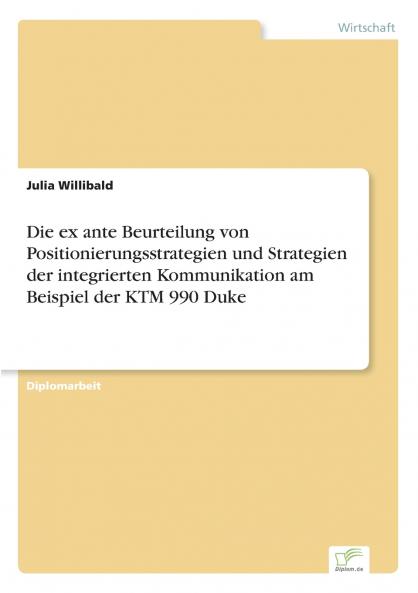 Die ex ante Beurteilung von Positionierungsstrategien und Strategien der integrierten Kommunikation am Beispiel der KTM 990 Duke