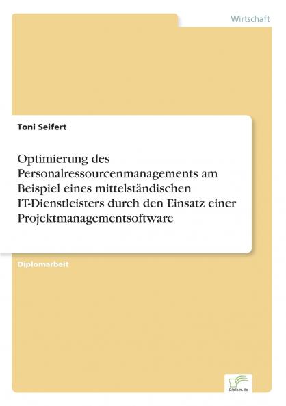 Optimierung des Personalressourcenmanagements am Beispiel eines mittelständischen IT-Dienstleisters durch den Einsatz einer Projektmanagementsoftware
