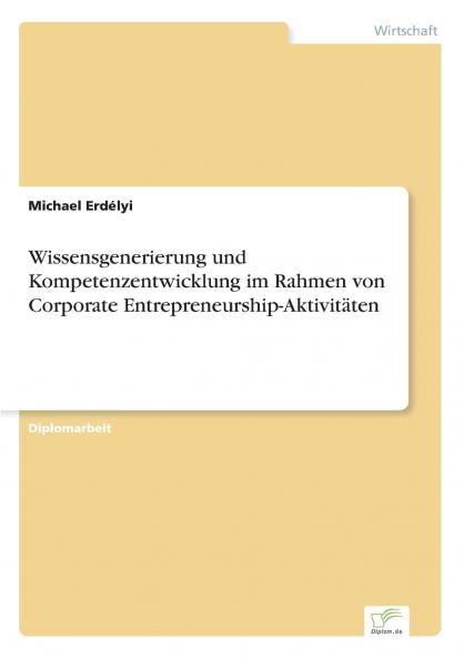 Wissensgenerierung und Kompetenzentwicklung im Rahmen von Corporate Entrepreneurship-Aktivitäten