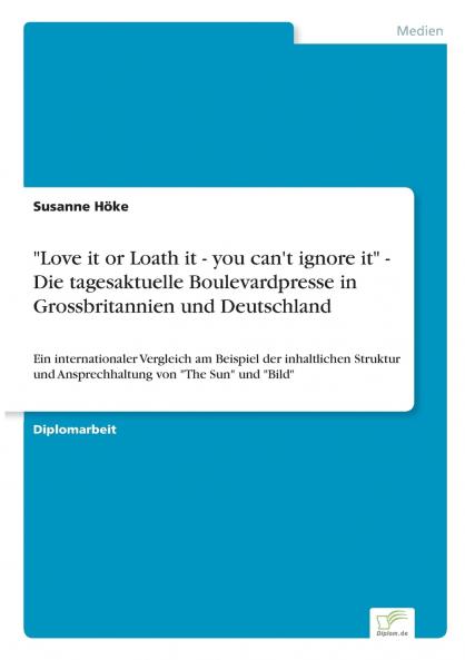 Love it or Loath it - you can't ignore it  - Die tagesaktuelle Boulevardpresse in Grossbritannien und Deutschland