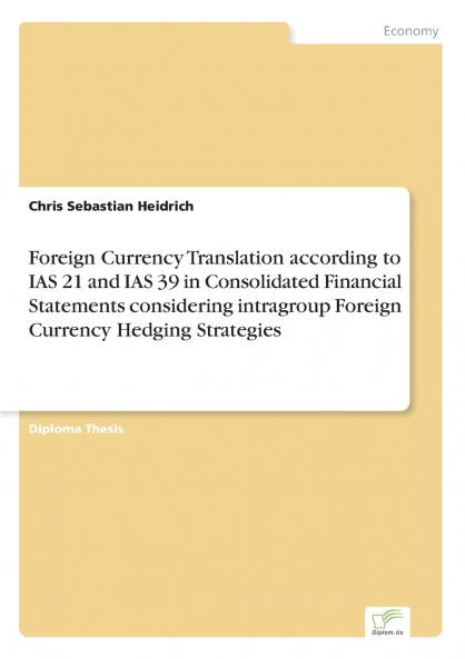 Foreign Currency Translation according to IAS 21 and IAS 39 in Consolidated Financial Statements considering intragroup Foreign Currency Hedging Strategies