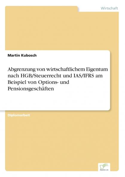 Abgrenzung von wirtschaftlichem Eigentum nach HGB/Steuerrecht und IAS/IFRS am Beispiel von Options- und Pensionsgeschäften