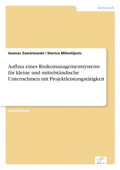 Aufbau eines Risikomanagementsystems für kleine und mittelständische Unternehmen mit Projektleistungstätigkeit