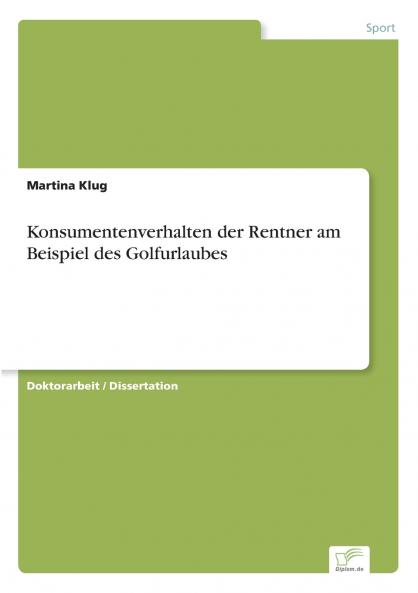 Konsumentenverhalten der Rentner am Beispiel des Golfurlaubes