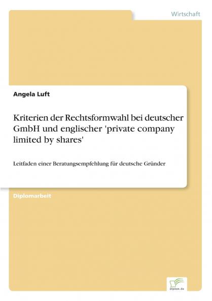 Kriterien der Rechtsformwahl bei deutscher GmbH und englischer 'private company limited by shares'