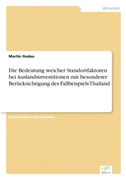 Die Bedeutung weicher Standortfaktoren bei Auslandsinvestitionen mit besonderer Berücksichtigung des Fallbeispiels Thailand