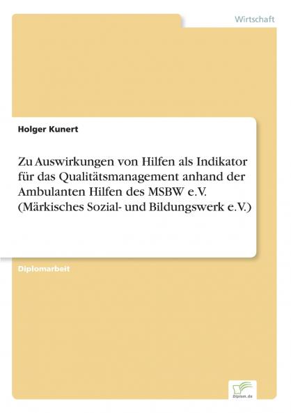 Zu Auswirkungen von Hilfen als Indikator für das Qualitätsmanagement anhand der Ambulanten Hilfen des MSBW e.V. (Märkisches Sozial- und Bildungswerk e.V.)