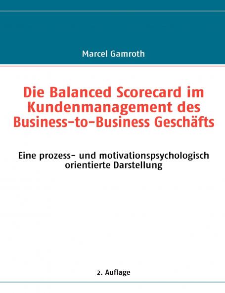 Die Balanced Scorecard im Kundenmanagement des Business-to-Business Geschäfts