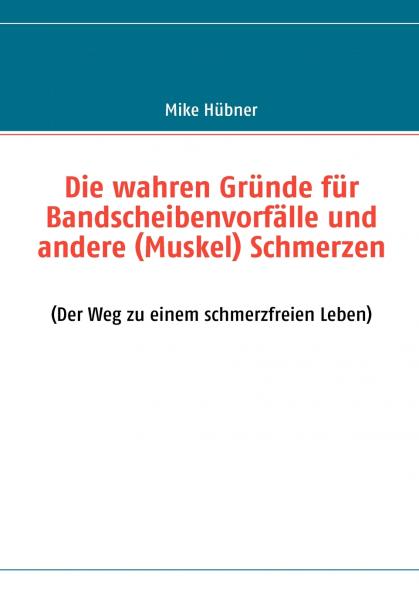 Die wahren Gründe für Bandscheibenvorfälle und andere (Muskel) Schmerzen
