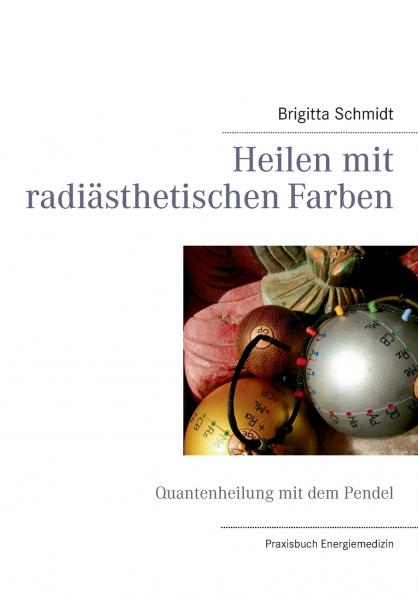 Heilen mit radiästhetischen Farben