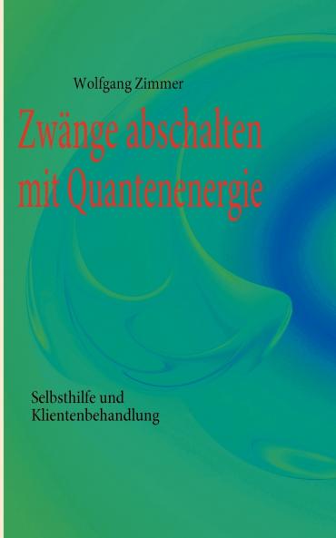 Zwänge abschalten mit Quantenenergie