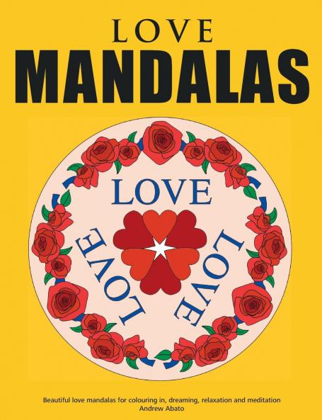 Love Mandalas - Beautiful love mandalas for colouring in dreaming relaxation and meditation