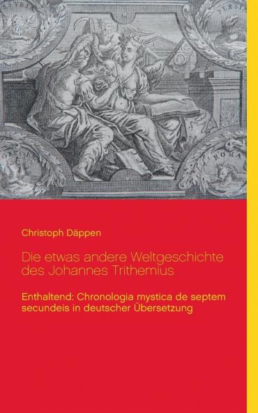 Die etwas andere Weltgeschichte des Johannes Trithemius