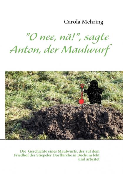 O nee nä! sagte Anton der Maulwurf