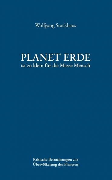 Planet Erde ist zu klein für die Masse Mensch