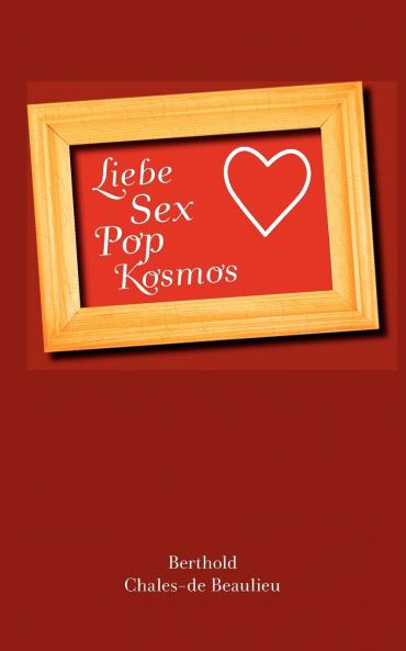 Liebe Sex Pop Kosmos