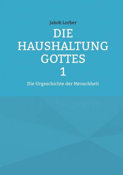 Die Haushaltung Gottes Band 1