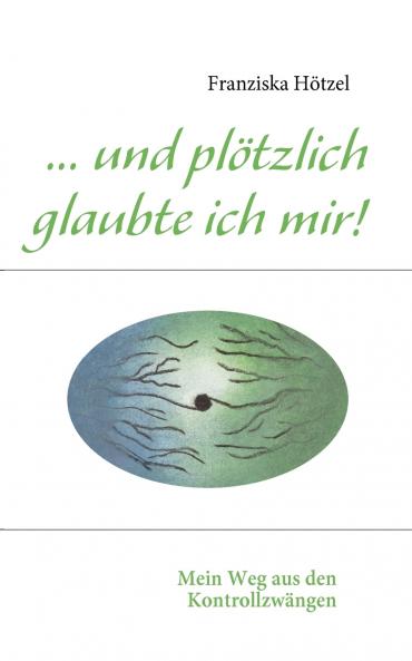 ... und plötzlich glaubte ich mir!
