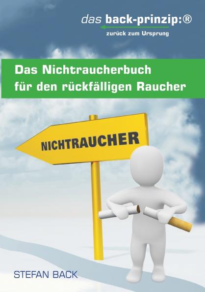 Das Nichtraucherbuch für den rückfälligen Raucher