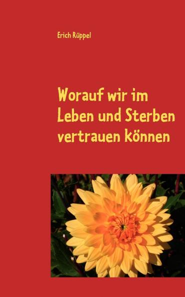 Worauf wir im Leben und Sterben vertrauen können