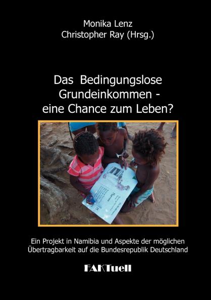 Das Bedingungslose Grundeinkommen - eine Chance zum Leben? Ein Projekt in Namibia und Aspekte der möglichen Übertragbarkeit auf die Bundesrepublik Deutschland