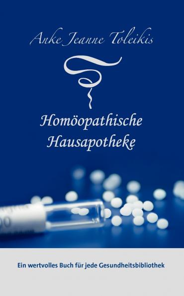 Anke Jeanne Toleikis' Homöopathische Hausapotheke
