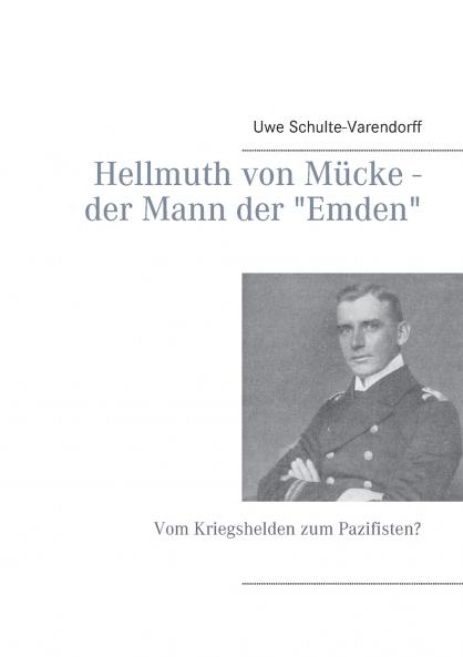 Hellmuth von Mücke - der Mann der Emden