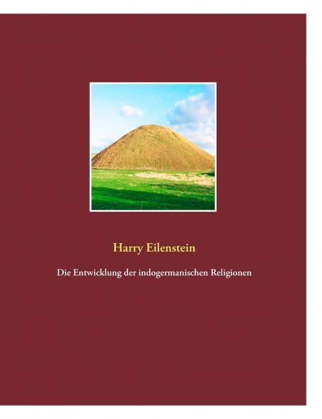 Die Entwicklung der indogermanischen Religionen
