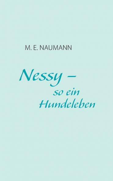 Nessy - so ein Hundeleben