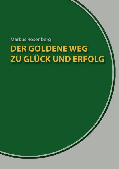 Der goldene Weg zu Glück und Erfolg