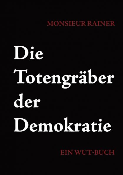 Die Totengräber der Demokratie