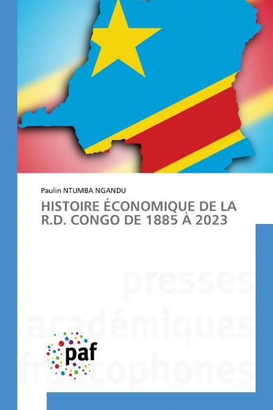 HISTOIRE ÉCONOMIQUE DE LA R.D. CONGO DE 1885 À 2023