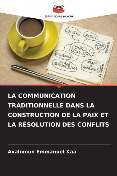 LA COMMUNICATION TRADITIONNELLE DANS LA CONSTRUCTION DE LA PAIX ET LA RÉSOLUTION DES CONFLITS