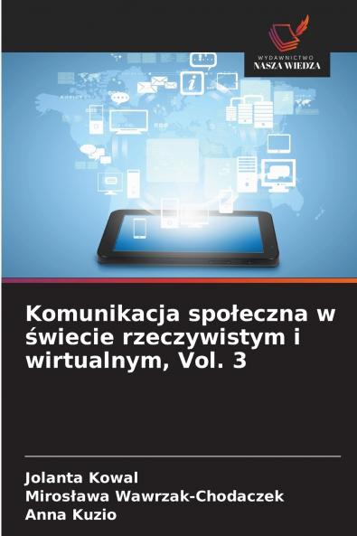 Komunikacja społeczna w świecie rzeczywistym i wirtualnym Vol. 3