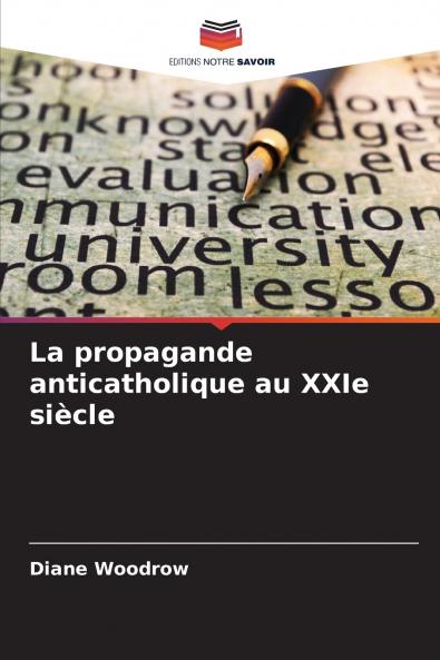 La propagande anticatholique au XXIe siècle