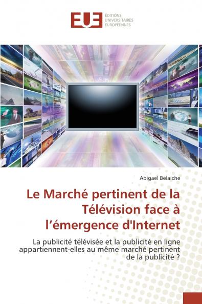 Le marché pertinent de la télévision face à l émergence d'internet