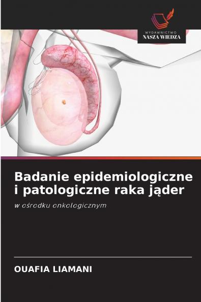 Badanie epidemiologiczne i patologiczne raka jąder