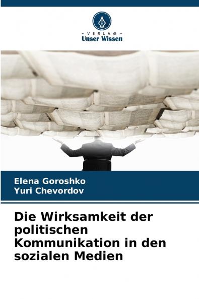 Die Wirksamkeit der politischen Kommunikation in den sozialen Medien